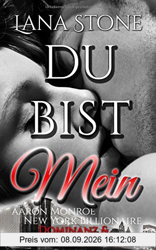 DU BIST MEIN: Dominanz & Unterwerfung (Aaron Monroe New York Billionaire, Band 1)