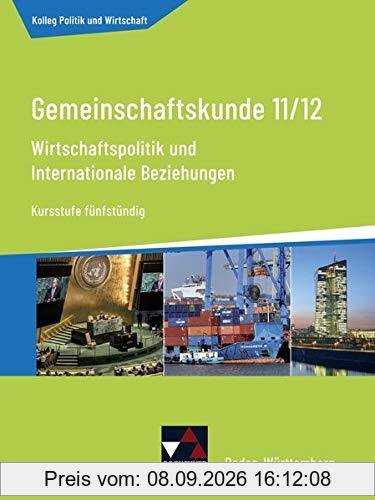 Kolleg Politik und Wirtschaft – Baden-Württemberg - neu / Wirtschaftspolitik u. internat. Beziehungen: Gemeinschaftskunde für das Gymnasium / ... - neu: Gemeinschaftskunde für das Gymnasium)
