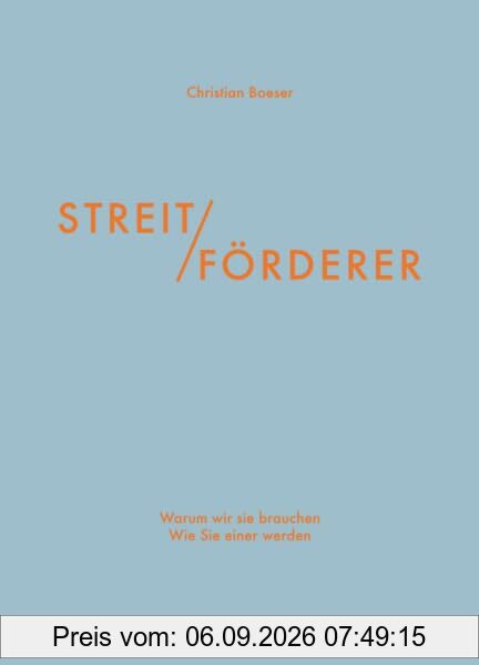 Streitförderer: Warum wir sie brauchen – Wie Sie einer werden
