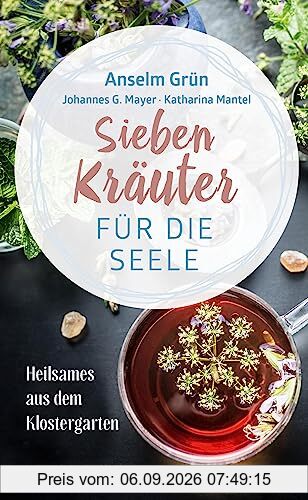 Sieben Kräuter für die Seele: Heilsames aus dem Klostergarten