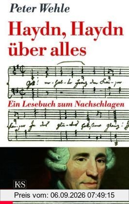 Haydn, Haydn über alles: Ein Lesebuch zum Nachschlagen