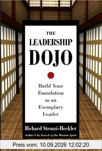 The Leadership Dojo: Build Your Foundation as an Exemplary Leader