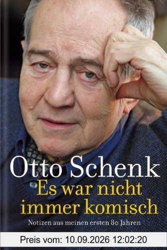 Es war nicht immer komisch: Notizen aus meinen ersten 80 Jahren
