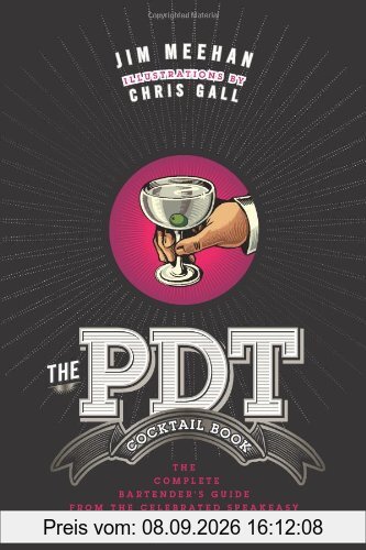 The Pdt Cocktail Book: The Complete Bartender's Guide from the Celebrated Speakeasy