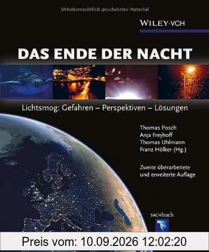 Das Ende der Nacht: Lichtsmog: Gefahren - Perspektiven - Lösungen