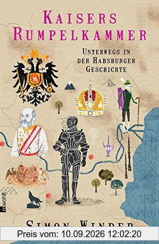 Kaisers Rumpelkammer: Unterwegs in der Habsburger Geschichte