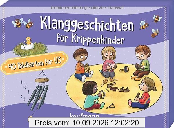 Klanggeschichten für Krippenkinder: 40 Bildkarten für U3 (40 Bildkarten für Kindergarten, Kita etc.: Praxis- und Spielideen für Kinder)