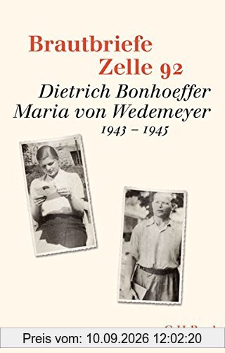 Brautbriefe Zelle 92: Dietrich Bonhoeffer, Maria von Wedemeyer. 1943-1945