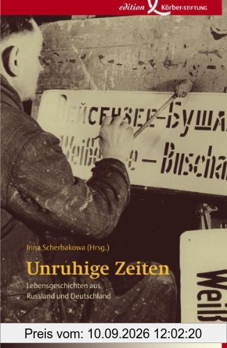 Unruhige Zeiten: Lebensgeschichten aus Russland und Deutschland