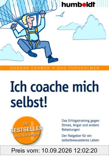 Ich coache mich selbst!: Das Erfolgstraining gegen Stress, Angst und andere Belastungen. Der Ratgeber für ein selbstbewussteres Leben