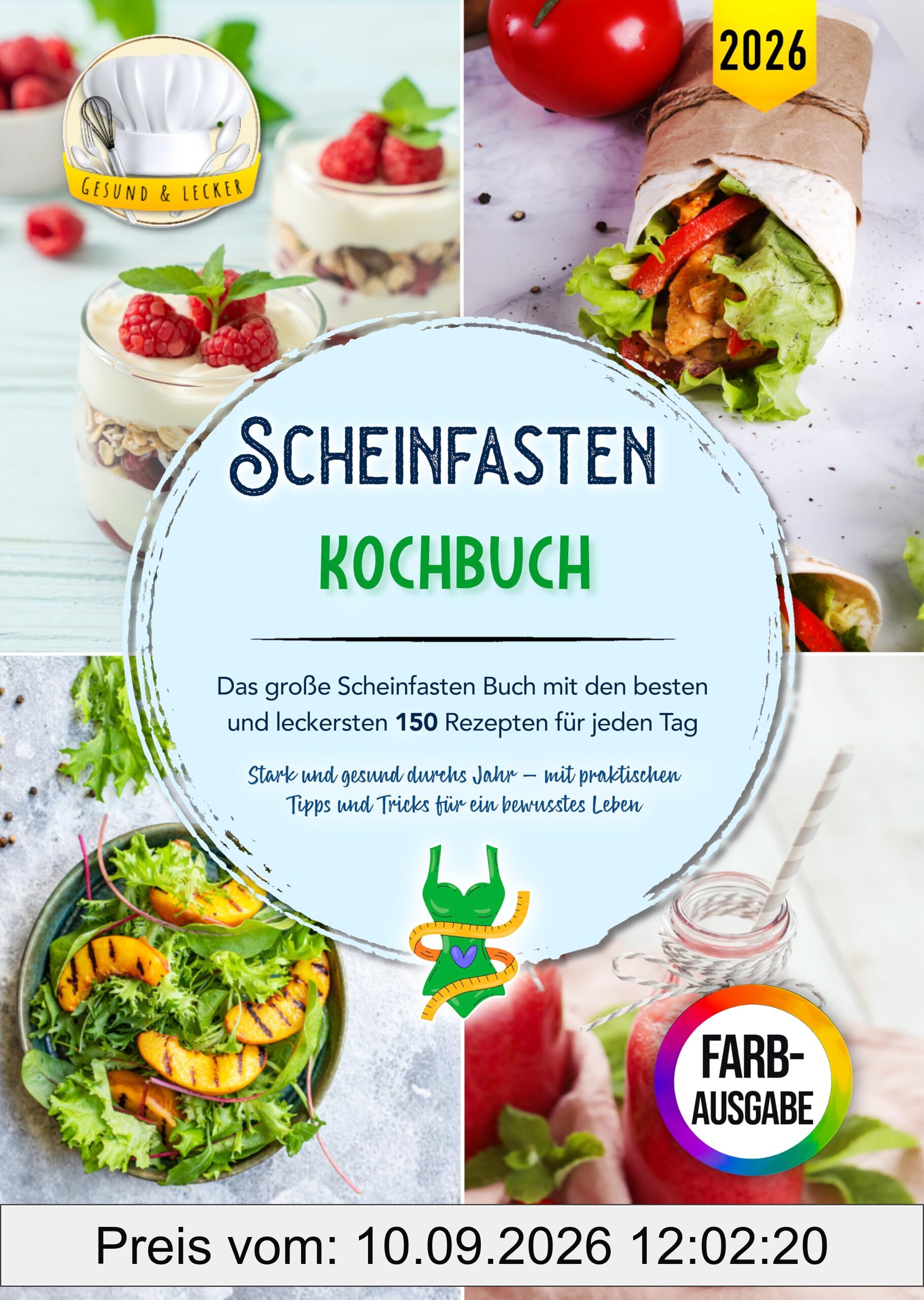 Scheinfasten Kochbuch: Das große Scheinfasten Buch mit den besten und leckersten 150 Rezepten für jeden Tag | Stark und gesund durchs Jahr – mit praktischen Tipps und Tricks für ein bewusstes Leben