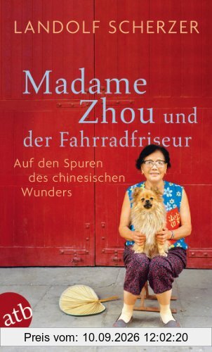 Madame Zhou und der Fahrradfriseur: Auf den Spuren des chinesischen Wunders