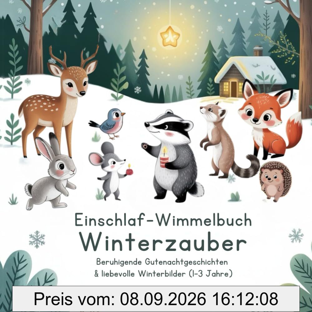 Einschlaf-Wimmelbuch Winterzauber: Beruhigende Gutenachtgeschichten & liebevolle Winterbilder | 1–3 Jahre (Die Einschlaf-Wimmelbuch-Serie: Die Waldtierfreunde)