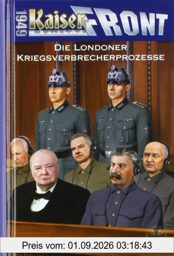 Kaiserfront 1949 Band 08: Die Londoner Kriegsverbrecherprozesse