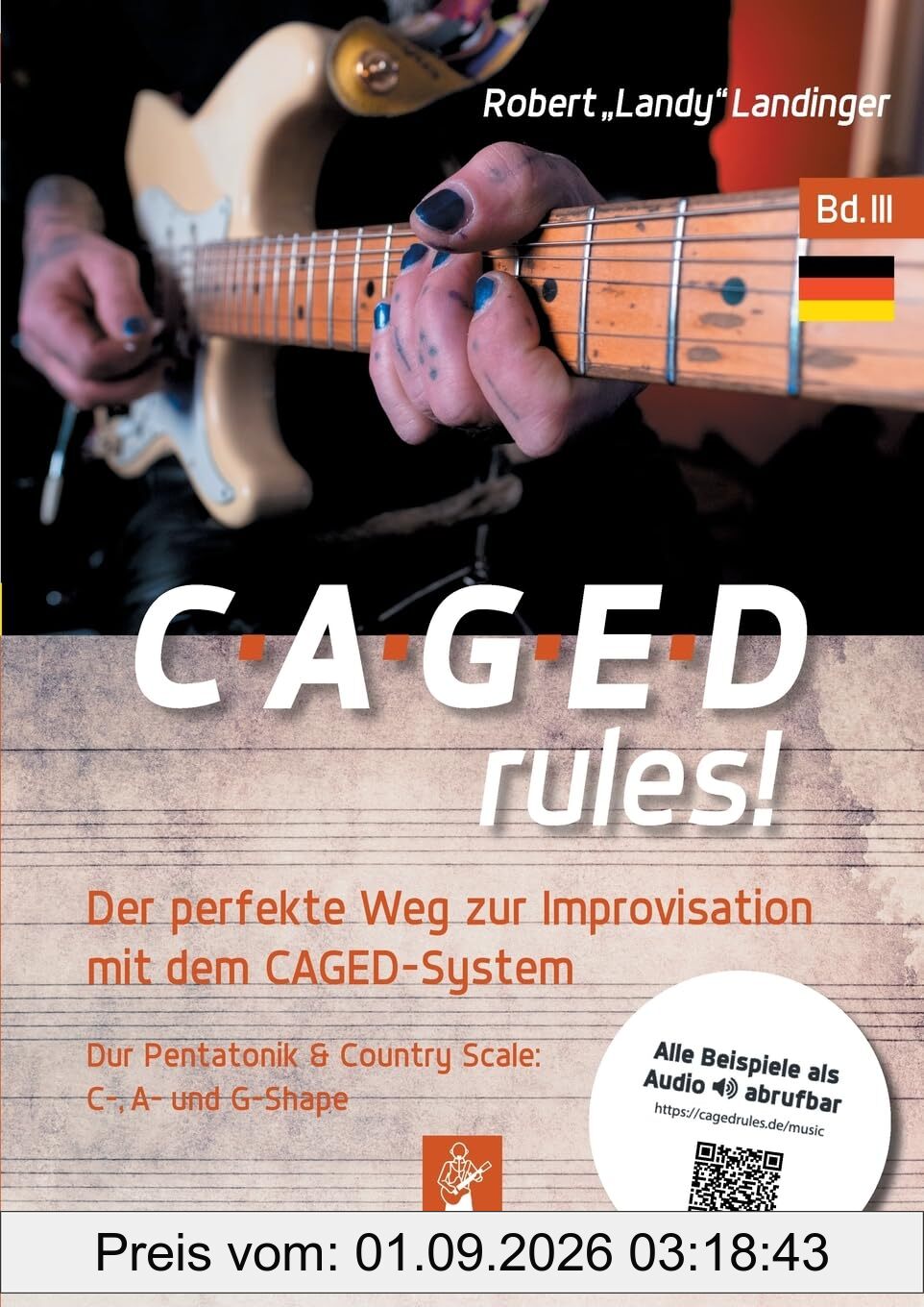 CAGEDrules! Bd. 3: Der perfekte Weg zur Improvisation - Dur-Pentatonik im CAGED System - C-, A, und G-Shape