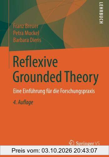 Reflexive Grounded Theory: Eine Einführung für die Forschungspraxis