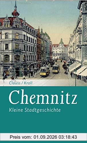 Chemnitz: Kleine Stadtgeschichte (Kleine Stadtgeschichten)