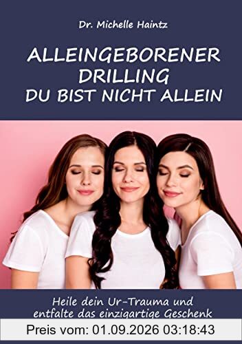 ALLEINGEBORENER DRILLING DU BIST NICHT ALLEIN: Heile dein Ur-Trauma und entfalte das einzigartige Geschenk aus dieser Anlage