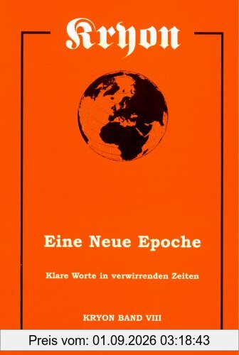Kryon 8. Eine neue Epoche. Klare Worte in verwirrenden Zeiten