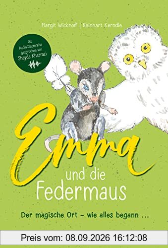 Emma und die Federmaus: Der magische Ort – wie alles begann …