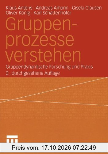 Gruppenprozesse verstehen. Gruppendynamische Forschung und Praxis