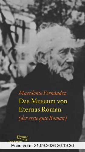 Das Museum von Eternas Roman: Der erste gute Roman (Die Andere Bibliothek, Band 350)