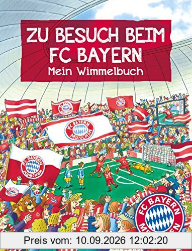 FC Bayern München: Zu Besuch beim FC Bayern: Mein Wimmelbuch