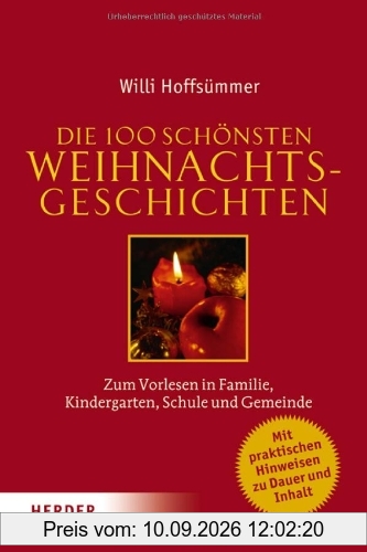 Die 100 schönsten Weihnachtsgeschichten: Zum Vorlesen in Familie, Kindergarten, Schule und Gemeinde