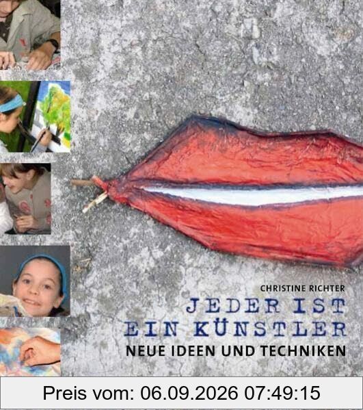 Jeder ist ein Künstler: Neue Ideen und Techniken