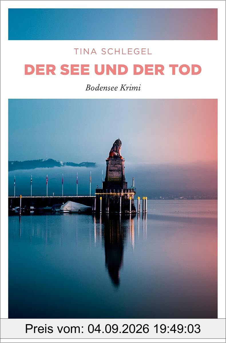 Der See und der Tod: Bodensee Krimi (Cora Merlin und Christian Fischl)
