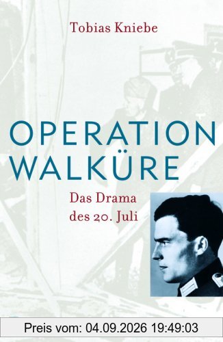Operation Walküre: Das Drama des 20. Juli