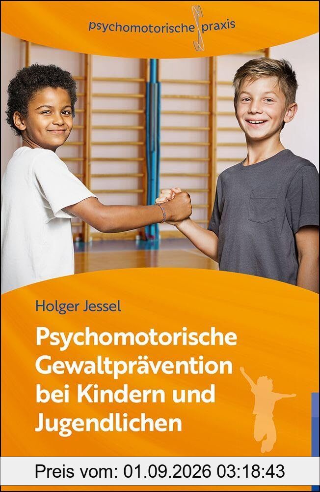 Psychomotorische Gewaltprävention bei Kindern und Jugendlichen (psychomotorische praxis)