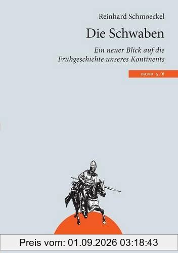 Die Schwaben: Ein neuer Blick auf die Frühgeschichte unseres Kontintents (Sarmaten: Ein vergessenes Volk formte halb Europa)
