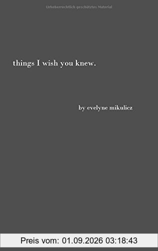 Things I Wish You Knew: Poems, Letters and Text to Honor All the Broken Hearts