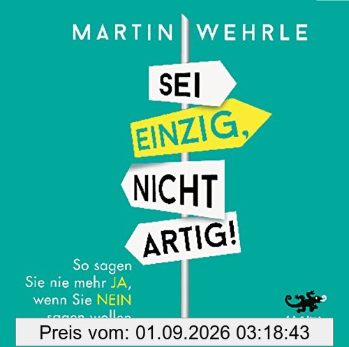 Sei einzig, nicht artig: So sagen Sie nie mehr ja, wenn Sie nein sagen wollen