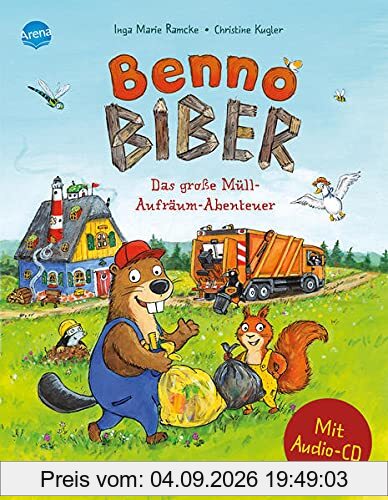 Benno Biber. Das große Müll-Aufräum-Abenteuer: Sachbilderbuch über Umwelt, Natur und Tiere mit Audio-CD für Kindergarten und Grundschule