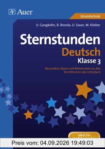 Sternstunden Deutsch - Klasse 3: Besondere Ideen und Materialien zu den Kernthemen des Lehrplans
