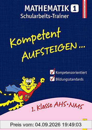 Kompetent Aufsteigen Mathematik 1 - Schularbeits-Trainer: 1. Klasse HS/AHS