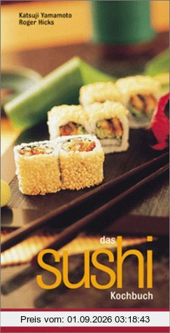 Das Sushi Kochbuch. A cook book. Eine Einführung in die japanische Sushi Küche