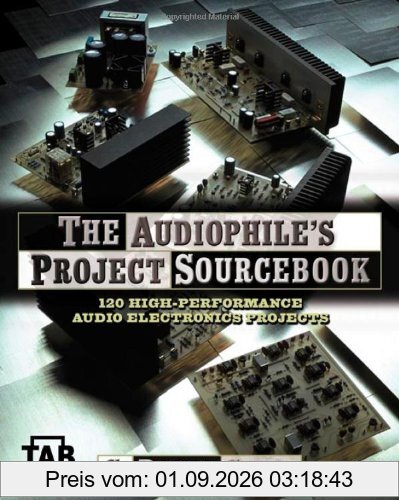The Audiophile's Project Sourcebook: 120 High-Performance Audio Electronics Projects (TAB Electronics)