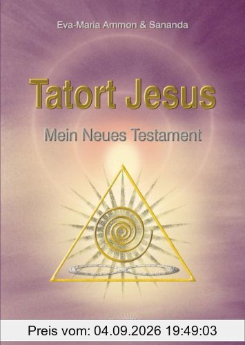 Tatort Jesus: Mein Neues Testament
