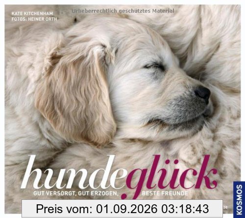 HundeGlück: Gut versorgt, gut erzogenen, beste Freunde: Gut versorgt, gut erzogen, beste Freunde