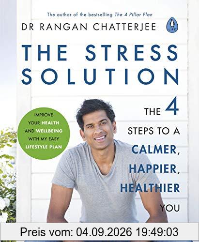 The Stress Solution: 4 steps to a calmer, happier, healthier you