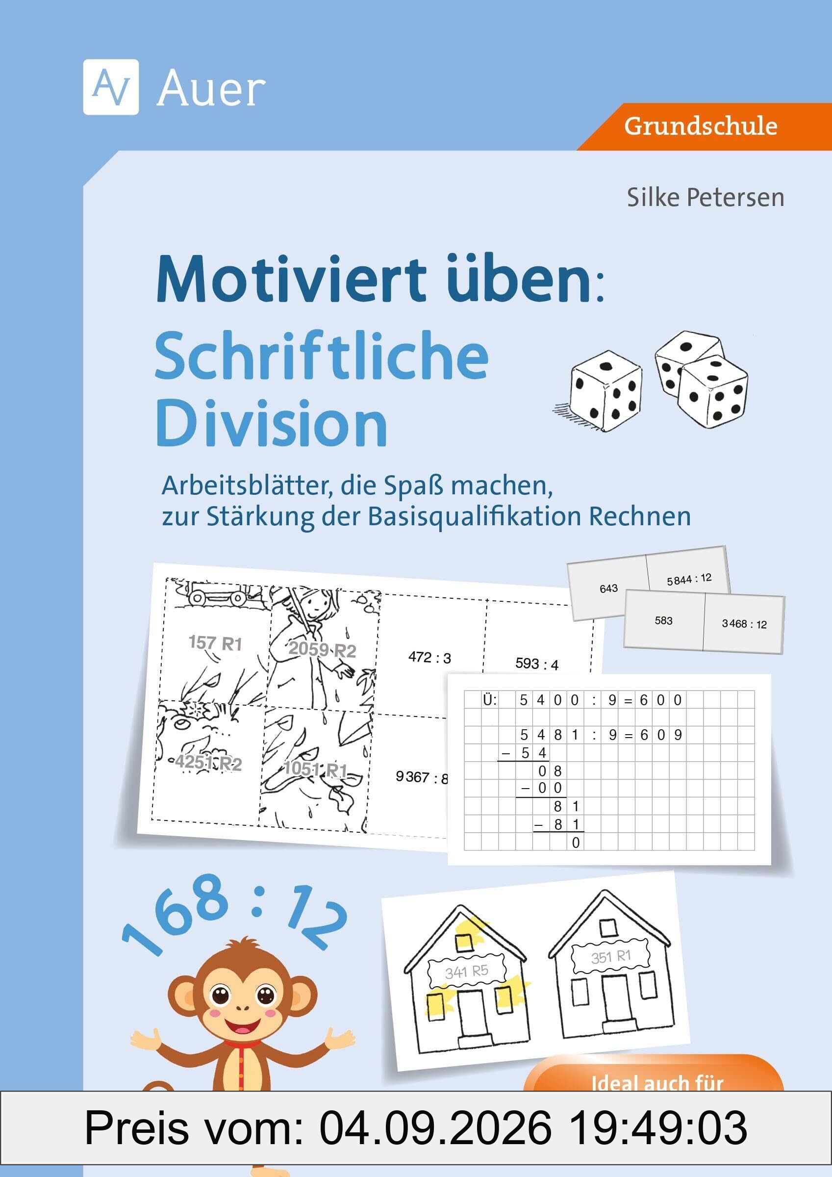 Motiviert üben: Schriftliche Division: Arbeitsblätter, die Spaß machen, zur Stärkung der Basisqualifikation Rechnen (3. und 4. Klasse)