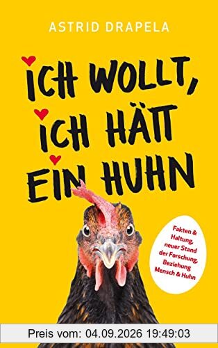 Ich wollt, ich hätt ein Huhn: Fakten & Haltung, neuer Stand der Forschung, Beziehung Mensch & Huhn