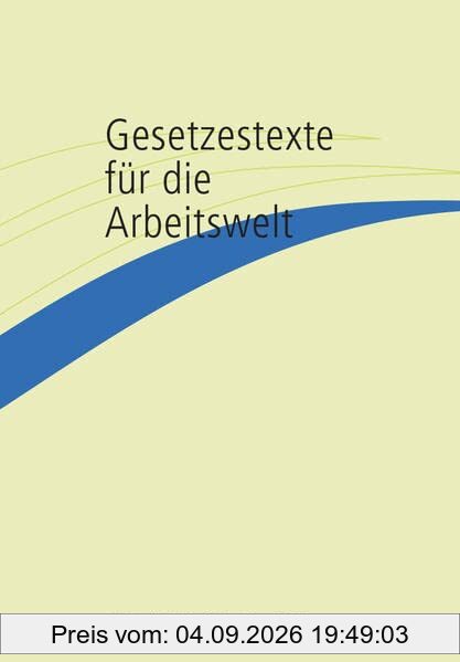 Gesetzestexte für die Arbeitswelt