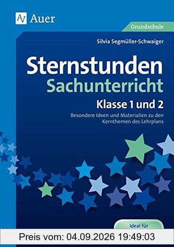 Sternstunden Sachunterricht - Klasse 1 und 2: Besondere Ideen und Materialien zu den Kernthemen des Lehrplans (Sternstunden Grundschule)
