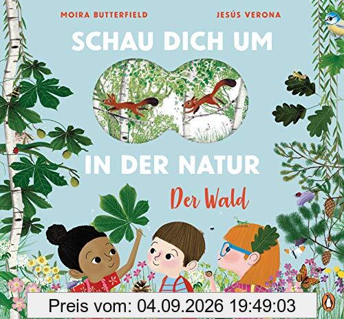 Schau dich um in der Natur - Der Wald: Sachbilderbuch für kleine Naturforscher ab 4 Jahren - Mit Fernglas-Stanzung im Cover