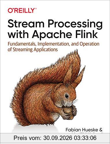 Stream Processing with Apache Flink: Fundamentals, Implementation, and Operation of Streaming Applications