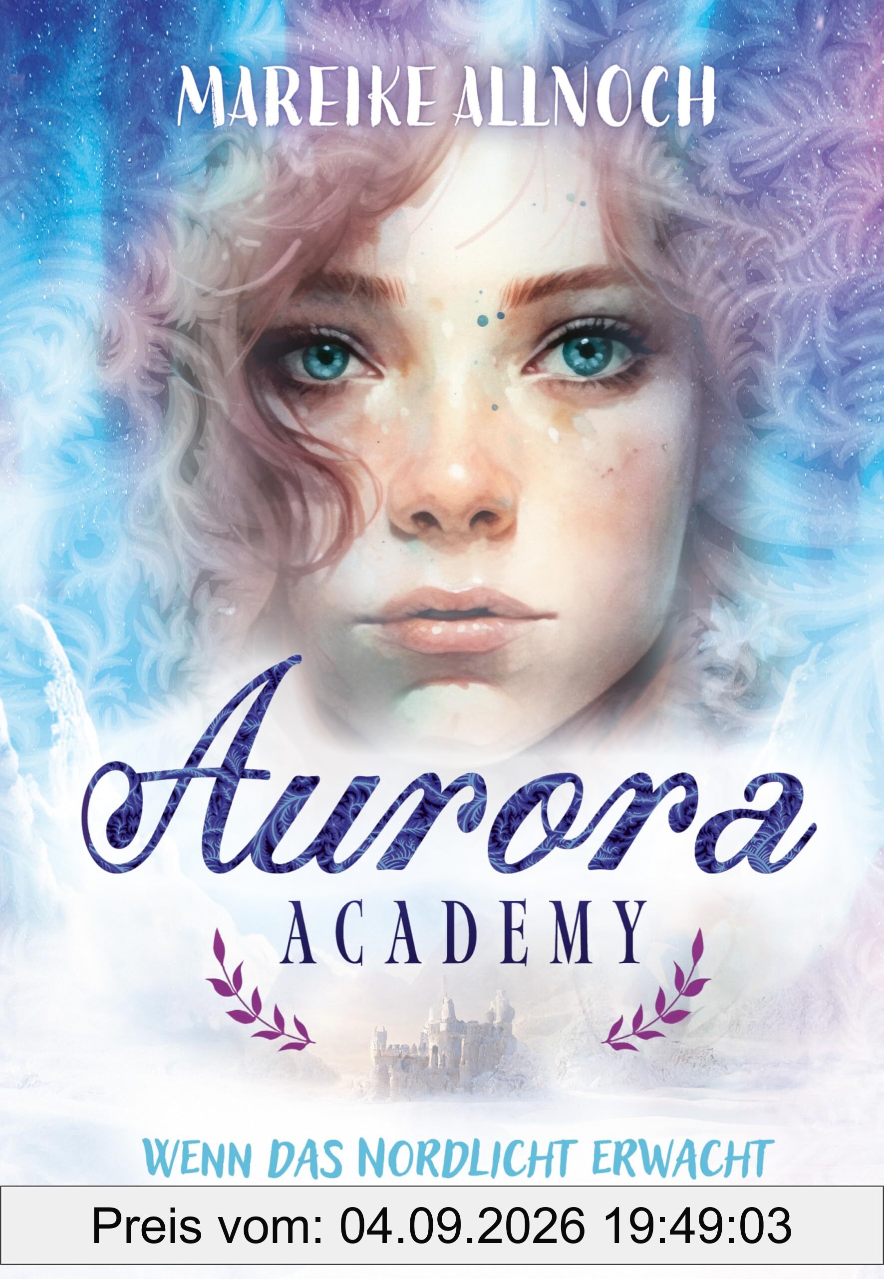 Aurora Academy (Band 1) – Wenn das Nordlicht erwacht: Romantik und Magie in einem zauberhaften Setting am Polarkreis ab 11 Jahren